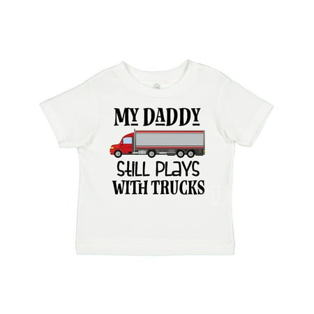 Inktastic Daddy Still Plays with Trucks Gift Toddler Boy Girl T-Shirt