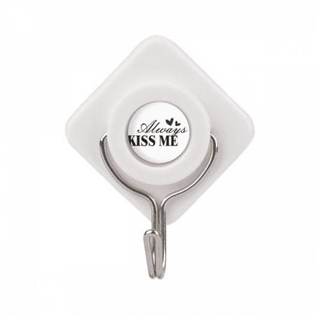 Always Kiss Me Quote Art Deco Fashion Adhesive Wall Hooks Hanging Self Sticky