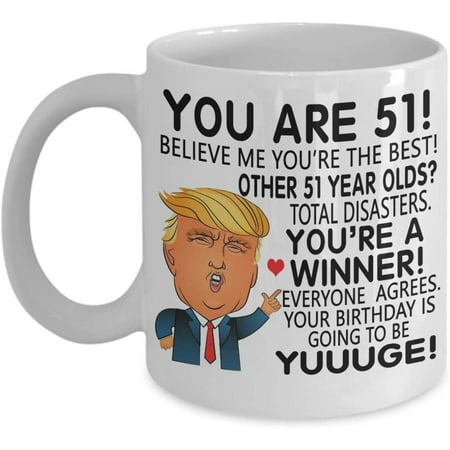 Trump 51 Year Old Coffee Mug You re 51 Yuge Birthday 51st Birthday Gift Idea For Him Her Family Coworker Friend Tea Cup Christmas Xmas
Trump 51 Year Old Coffee Mug You re 51 Yuge Birthday 51st Birthday Gift Idea For Him Her Family Coworker Friend Tea Cup Christmas Xmas