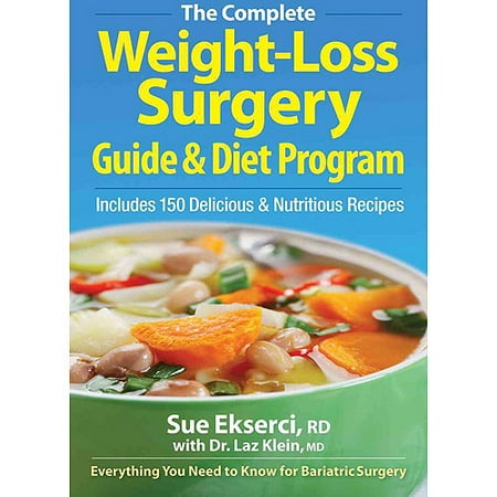 The Complete Weight-Loss Surgery Guide & Diet Program: Includes 150 Delicious & Nutritious Recipes