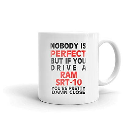 Nobody s Perfect Except RAM SRT-10 Drive Coffee Tea Ceramic Mug Office Work Cup Gift 11 oz
Nobody s Perfect Except RAM SRT-10 Drive Coffee Tea Ceramic Mug Office Work Cup Gift 11 oz