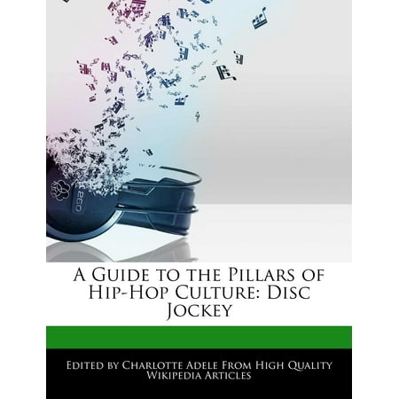 A Guide to the Pillars of Hip-Hop Culture : Disc Jockey