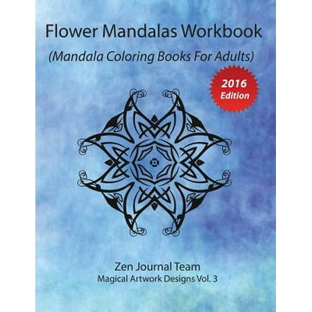 Flower Mandalas Workbook (Mandala Coloring Books for Adults) : Grown-Ups Color Therapy Book for Meditation & Relaxation