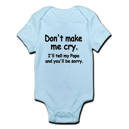 CafePress - Dont Make Me Cry.Ill Tell My Papa And Youll Be Sor - Baby Light Bodysuit 
CafePress - Dont Make Me Cry.Ill Tell My Papa And Youll Be Sor - Baby Light Bodysuit
