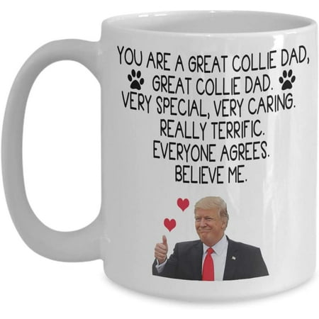 Trump Rough Collie Dad Mug You re A Great Rough Collie Dad Cofffee Mug Very Special Very Caring Gifts Idea for Men Rough Collie Dog Dad
Trump Rough Collie Dad Mug You re A Great Rough Collie Dad Cofffee Mug Very Special Very Caring Gifts Idea for Men Rough Collie Dog Dad