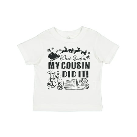 Inktastic Dear Santa My Cousin Did It Funny Christmas Gift Toddler Boy or Toddler Girl T-Shirt
Inktastic Dear Santa My Cousin Did It Funny Christmas Gift Toddler Boy or Toddler Girl T-Shirt