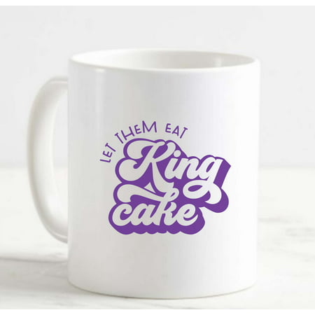 

Coffee Mug Let Them Eat King Cake Drop Shadow Classic Funny Mardi Gras Luck White Cup Funny Gifts for work office him her