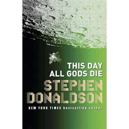 This Day All Gods Die : The Gap Into Ruin. Stephen Donaldson