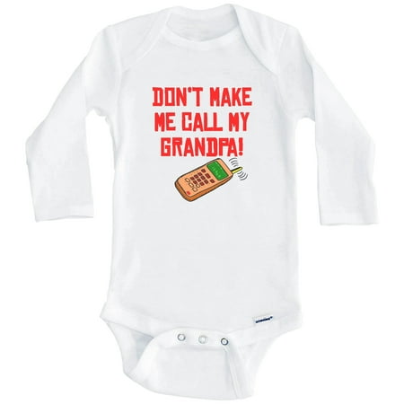 Don t Make Me Call My Grandpa Funny One Piece Baby Bodysuit (Long Sleeve) 6-9 Months White
Don t Make Me Call My Grandpa Funny One Piece Baby Bodysuit (Long Sleeve) 6-9 Months White