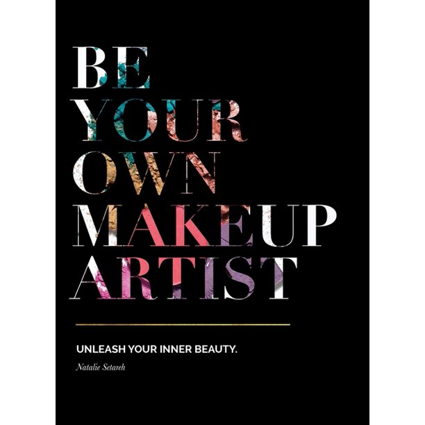 Be Your Own Makeup Artist: Unleash Your Inner Beauty (Hardcover)