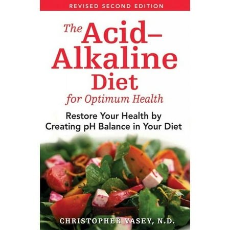 The Acid-alkaline Diet for Optimum Health: Restore Your Health by Creating Ph Balance in Your Diet
