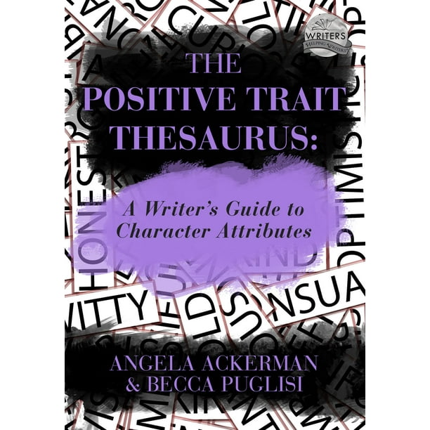 The Positive Trait Thesaurus: A Writer's Guide to Character Attributes - eBook