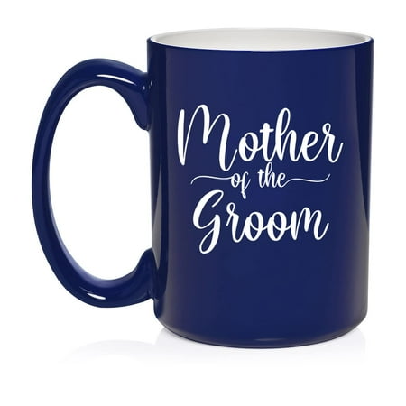 Mother Of The Groom Ceramic Coffee Mug Tea Cup Gift for Her Friend Grandma Sister (15oz Blue)
Mother Of The Groom Ceramic Coffee Mug Tea Cup Gift for Her Friend Grandma Sister (15oz Blue)