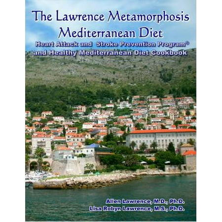 The Lawrence Metamorphosis Mediterranean Diet Heart Attack and Stroke Prevention Program (c) and Healthy Mediterranean Diet Cookbook