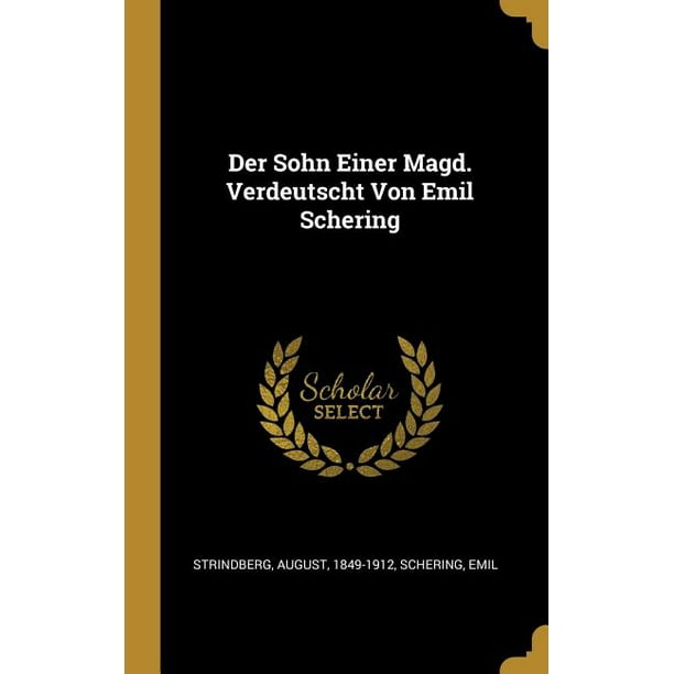 Der Sohn Einer Magd. Verdeutscht Von Emil Schering