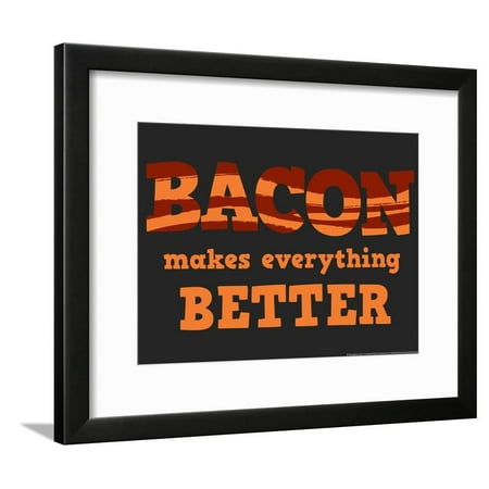 Bacon Makes Everything Better Snorg Tees Poster Framed Poster Wall Art By Snorg