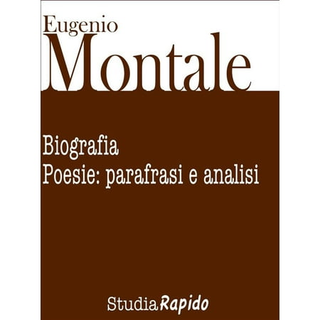 Eugenio Montale. Biografia e poesie: parafrasi e analisi - eBook