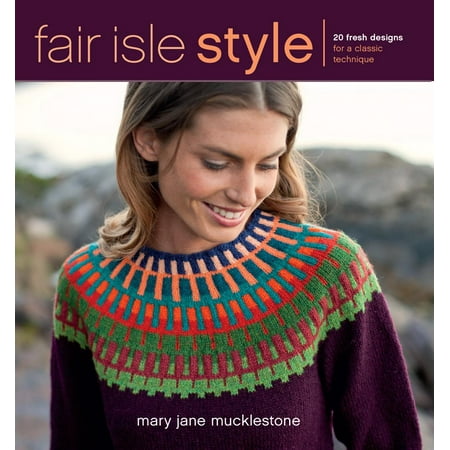 Fair Isle Style: 20 Fresh Designs for a Classic Technique (Paperback)
