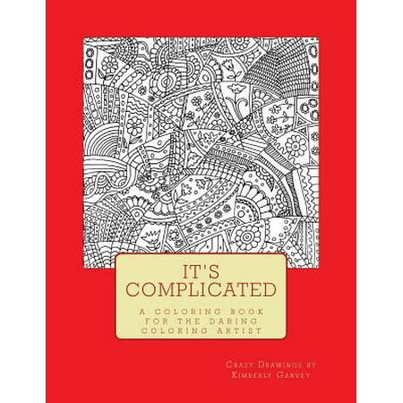 It's Complicated: A Challenging Coloring Book for the Daring Coloring Artist