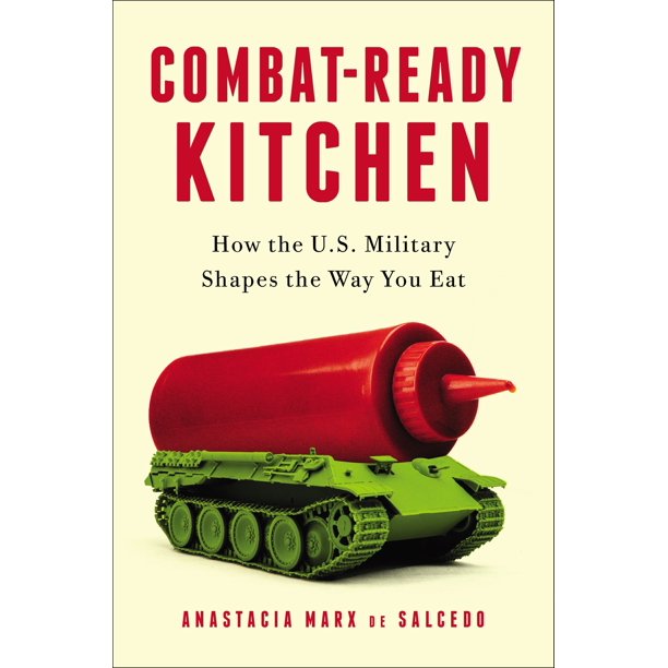 Combat-Ready Kitchen : How the U.S. Military Shapes the Way You Eat