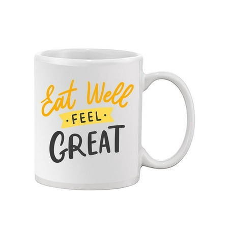 Eat Well Feel Great Mug Unisex s -Image by Shutterstock
