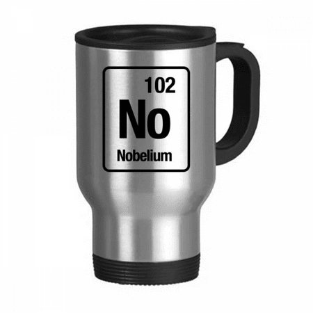 No Nobelium Checal Element chem Travel Mug Flip Lid Stainless Steel Cup Car Tumbler Thermos
No Nobelium Checal Element chem Travel Mug Flip Lid Stainless Steel Cup Car Tumbler Thermos