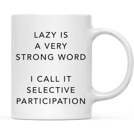 CTDream Funny Coworker s 11oz. Coffee Mug Gift Lazy Is A Very Strong Word I Call It Selective Participation 1-Pack Novelty Cup Birthday Christmas Gift Ideas for Him Her
CTDream Funny Coworker s 11oz. Coffee Mug Gift Lazy Is A Very Strong Word I Call It Selective Participation 1-Pack Novelty Cup Birthday Christmas Gift Ideas for Him Her
