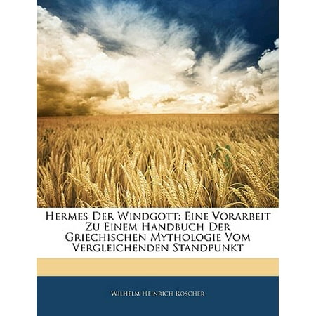 Hermes Der Windgott : Eine Vorarbeit Zu Einem Handbuch Der Griechischen Mythologie Vom Vergleichenden Standpunkt