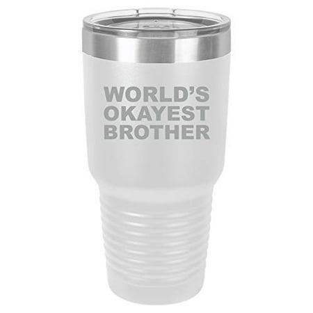 Tumbler Stainless Steel Vacuum Insulated Travel Mug World s Okayest Brother (White 30 oz)
Tumbler Stainless Steel Vacuum Insulated Travel Mug World s Okayest Brother (White 30 oz)