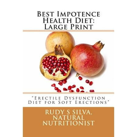 Best Impotence Health Diet: Large Print: Erectile Dysfunction Diet for Soft Erections