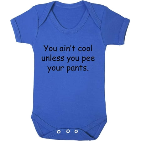 You Ain T Cool Unless You Pee Your Pants Baby Bodysuit One Piece Royal Blue 12 Months 
You Ain T Cool Unless You Pee Your Pants Baby Bodysuit One Piece Royal Blue 12 Months