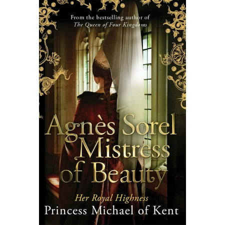 Agnès Sorel: Mistress of Beauty - eBook