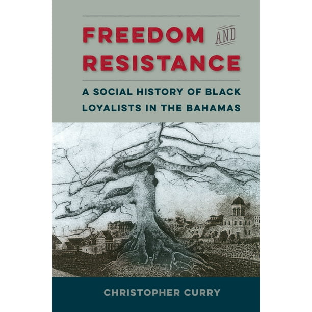 Contested Boundaries: Freedom and Resistance: A Social History of Black Loyalists in the Bahamas (Hardcover)