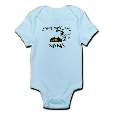 CafePress - Don t Make Me Call My Nana Infant Bodysuit - Baby Light Bodysuit