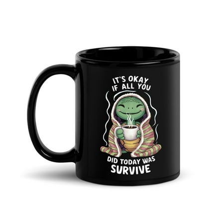 Funny Frog Coffee Black Glossy Mug It s Okay If All You Did Today Was Survive (11 oz)
Funny Frog Coffee Black Glossy Mug It s Okay If All You Did Today Was Survive (11 oz)