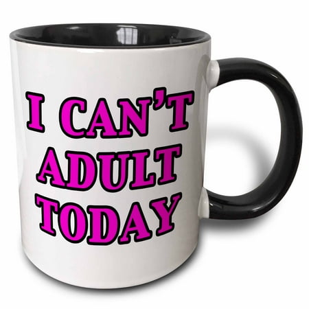 3dRose I Cant Adult Today Pink - Two Tone Black Mug 11-ounce