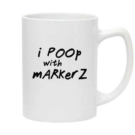 I poop with markers. - 14oz Ceramic White Statesman Coffee Mug White