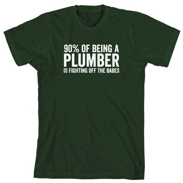 90% Of Being A Plumber Is Fighting Off The Babes Men's Shirt - ID: 1135
