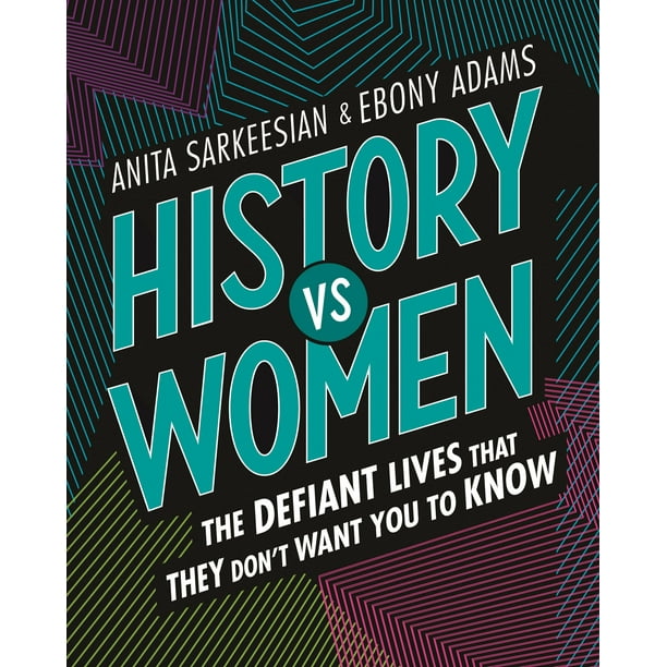 History Vs Women: The Defiant Lives That They Don't Want You to Know (Hardcover)