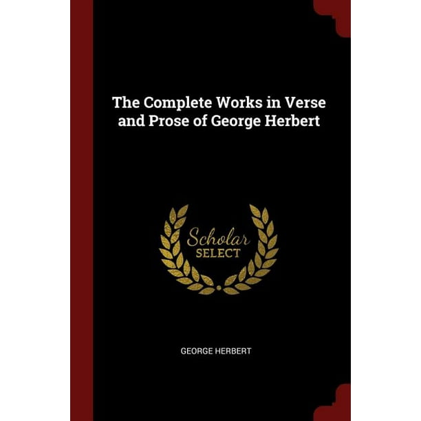 The Complete Works in Verse and Prose of George Herbert