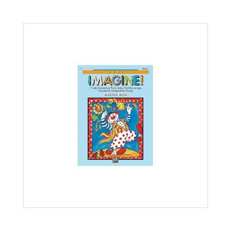 Just Imagine! - Piano - Book 2 - Late Elementary/Early Intermediate