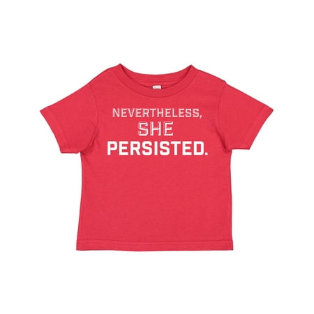 Inktastic Nevertheless She Persisted Gift Toddler Boy or Toddler Girl T-Shirt