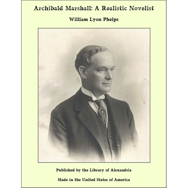 Archibald Marshall: A Realistic Novelist - eBook