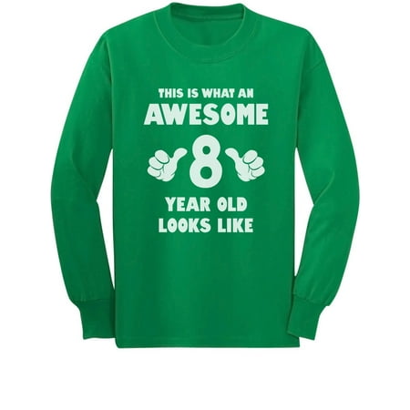 This Is What an Awesome 8 Year Old Looks Like Youth Kids Long Sleeve T-Shirt X-Large Green
This Is What an Awesome 8 Year Old Looks Like Youth Kids Long Sleeve T-Shirt X-Large Green