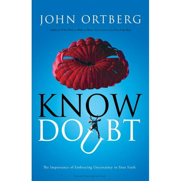 Know Doubt: The Importance of Embracing Uncertainty in Your Faith (Paperback)