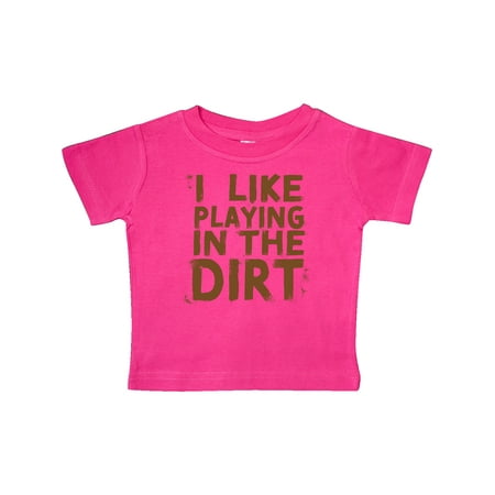 Inktastic I Like Playing in the Dirt Gift Baby Boy or Baby Girl T-Shirt