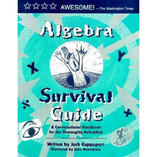 Algebra Survival Guide : A Conversational Handbook for the Thoroughly Befuddled