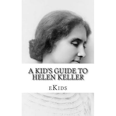 A Kid's Guide to Helen Keller: An Book Just for Kids