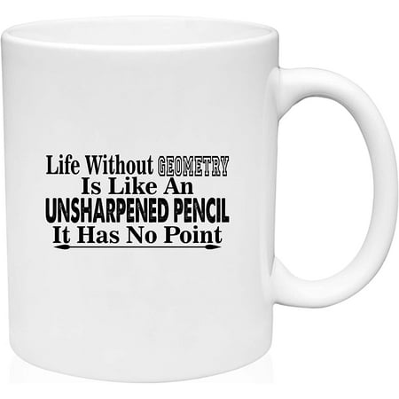 Coffee Mug Life without Geometry unsharpened Pencil White Coffee Mug Funny Gift Cup
Coffee Mug Life without Geometry unsharpened Pencil White Coffee Mug Funny Gift Cup