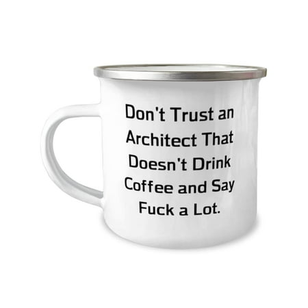 Don t Trust an Architect That Doesn t Drink Coffee. 12oz Camper Mug Architect Unique For Architect
Don t Trust an Architect That Doesn t Drink Coffee. 12oz Camper Mug Architect Unique For Architect